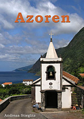 Andreas Stieglitz: Azoren - Das subtropische Paradies
